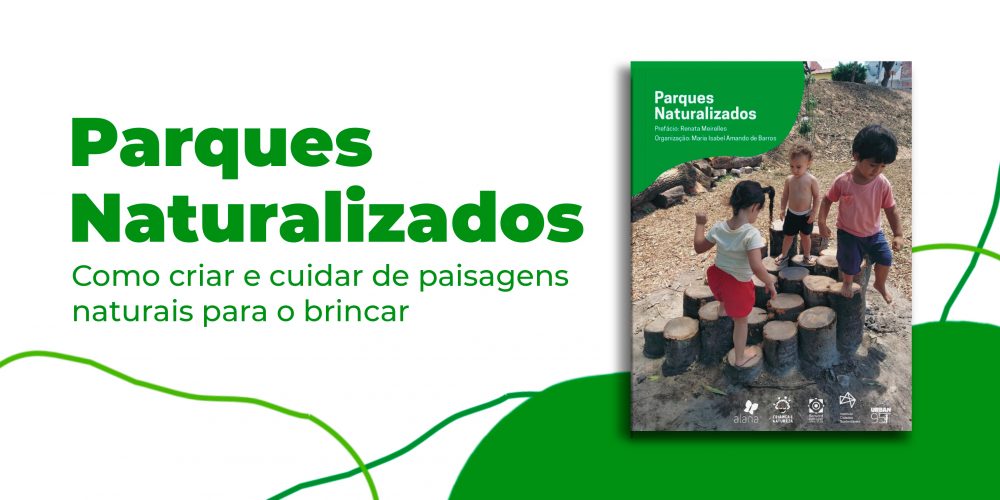 Texto: Parques Naturalizados: como criar e cuidar de paisagens naturais para o brincar. Foto da capa do livro com crianças em um brinquedo feito de tocos de madeira cortados em diferentes tamanhos.